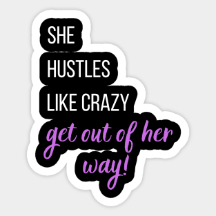 She hustles like crazy, Get our of her way! - purple Sticker